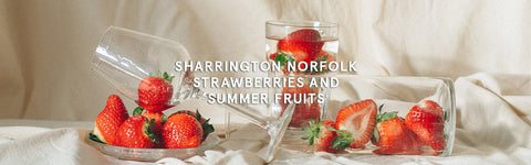 Sharrington Norfolk Strawberries and Summer Fruits
